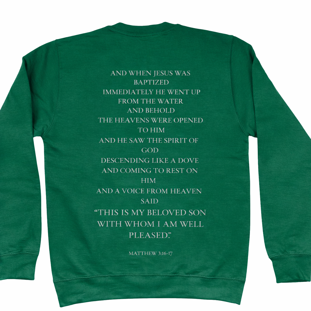 The Baptism Sweatshirt – Matthew 3:16–17