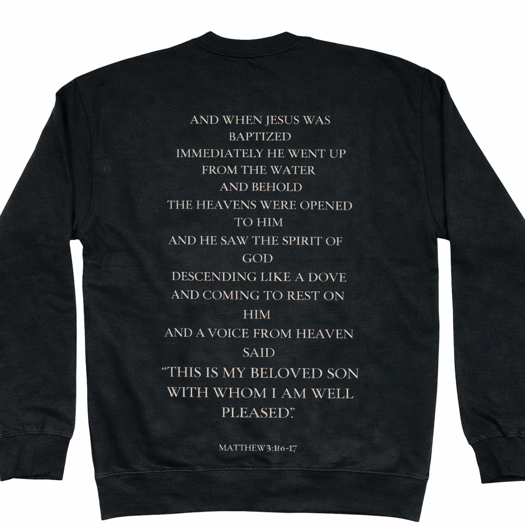 The Baptism Sweatshirt – Matthew 3:16–17